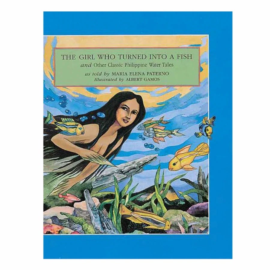 THE GIRL WHO TURNED INTO A FISH and Other Classic Philippine Water ...